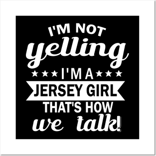 I m not yelling i'm a jesery girl that's how we talk Posters and Art